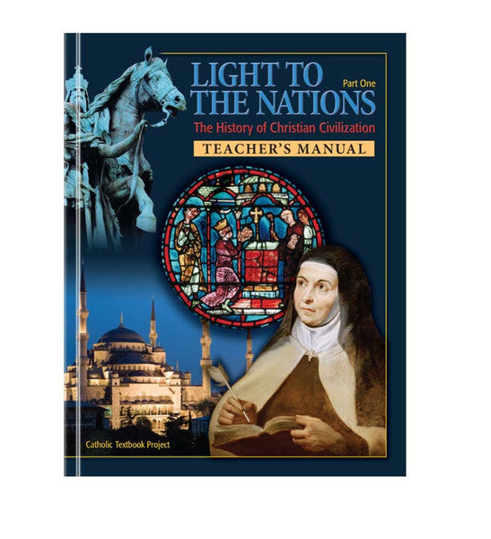 Light to the Nations, Part I: History of Christian Civilization (Teacher’s Manual)