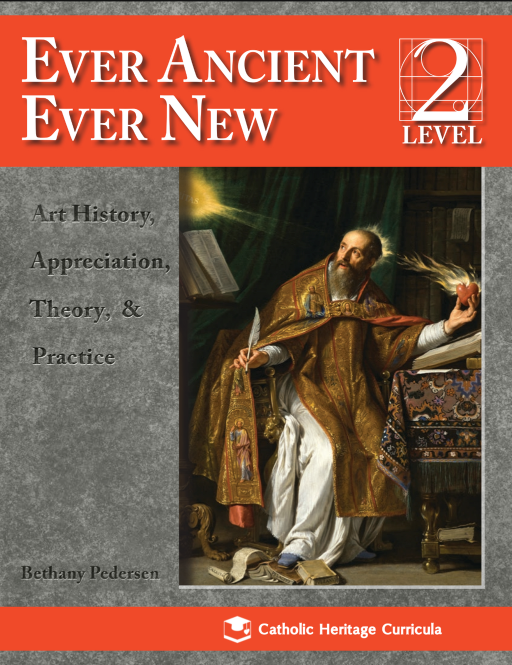 Catholic Textbook Project Ever Ancient, Ever New: Art History, Appreciation, Theory, and Practic ...